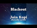 Karaoke lyrics  blackout  join kopi