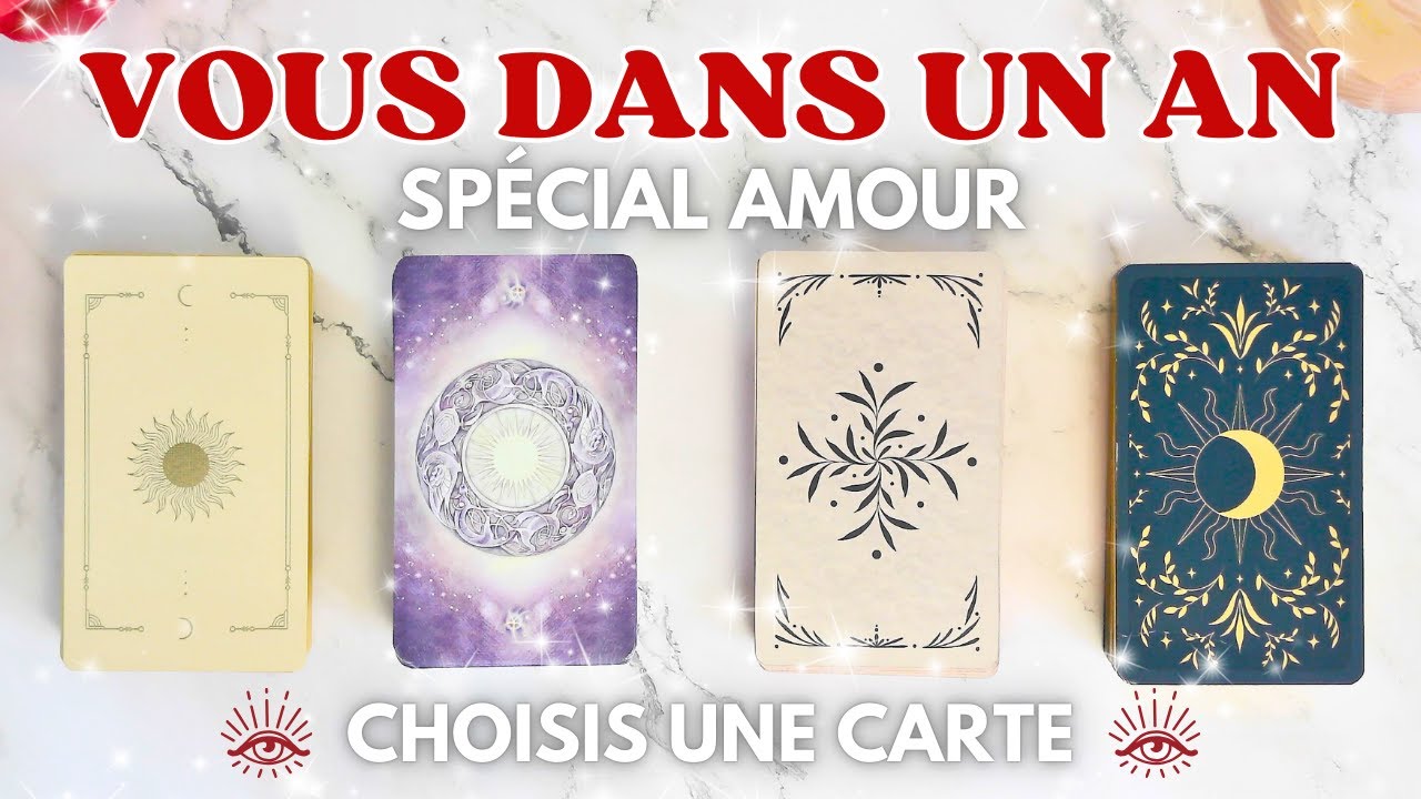 💓 OÙ EN SEREZ-VOUS DANS UN AN EN AMOUR ? 💓|  TIRAGE SENTIMENTAL AU CHOIX | GUIDANCE INTEMPORELLE