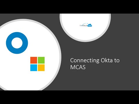 Connecting Okta to Microsoft Cloud App Security