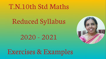 T.N.Samacheer 10th Std Maths (2020 - 2021) Reduced Syllabus Exercises & Examples.