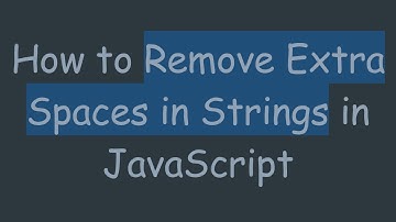 How to Remove Extra Spaces in Strings in JavaScript