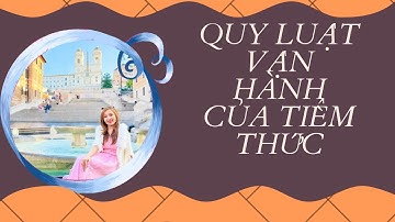 QUY LUẬT VẬN HÀNH CỦA TIỀM THỨC (BIẾT SỚM ĐÃ GIÀU)
