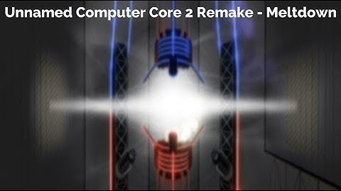 Unnamed Computer Core 2 Remake - Meltdown