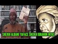 Sheikh albani yafacce asirin sheikh ibrahim