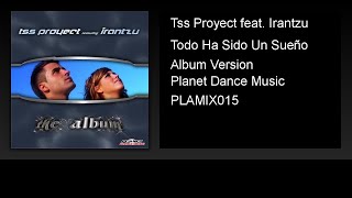Tss Proyect feat. Irantzu - Todo Ha Sido Un Sueño (Album Version)