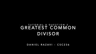 Csc236 Tutorial 8 Question 2 Greatest Common Divisor Correctness - Daniel Razavi