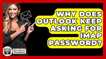 Why Does Outlook Keep Asking For IMAP Password? - TheEmailToolbox.com