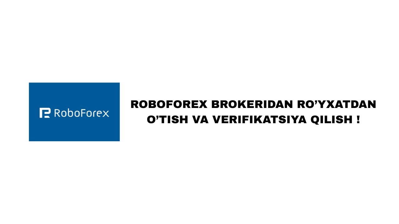 Roboforex brokeridan telefonda ro’yxatdan o’tish va verifikatsiya qilish 