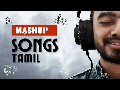 Tamil Mashup all songs  Tamil Mashup Songs 2023  Tamil Cover Songs Mashup   Tamil Songs Mix