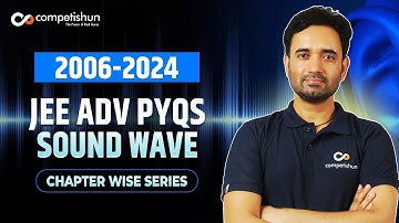 13- JEE Advanced Physics PYQs🔥 Sound Wave (2024 -2006) Must attend for Every JEE ADV Aspirant