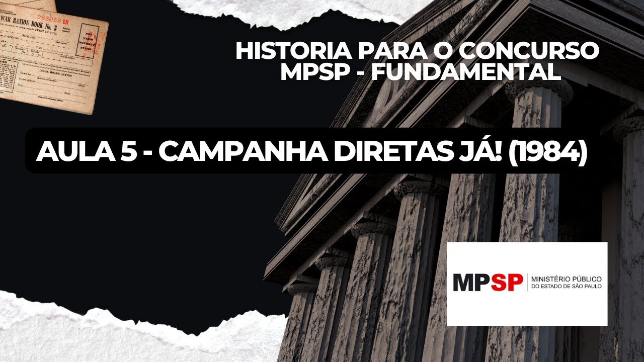Aula 5 - Campanha Diretas Já! 1984 ( CONCURSO MPSP)