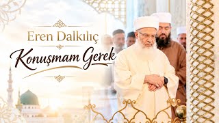 Eren Dalkılıç Konuşmam Gerek