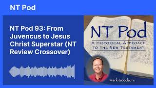 NT Pod 93: From Juvencus to Jesus Christ Superstar (NT Review Crossover)
