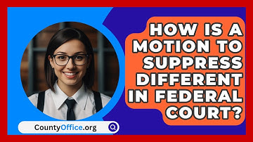 How Is A Motion To Suppress Different In Federal Court? - CountyOffice.org