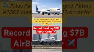 Atlas Air Breaks Record by ordering 20 Jets for $7B😱✈️#fyp #news #aviation #shorts #usa #uk #viral