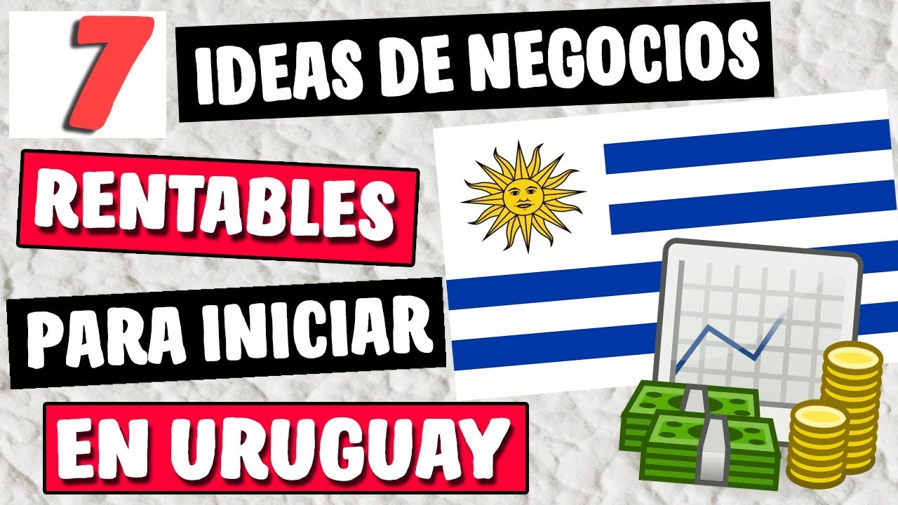 7 Ideas De Negocios Mas Rentables En Uruguay Este 2018 Youtube