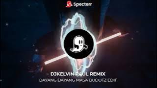 DAYANG DAYANG MASA BUDOTZ EDIT [ DJKELVIN PAUL REMIX ]