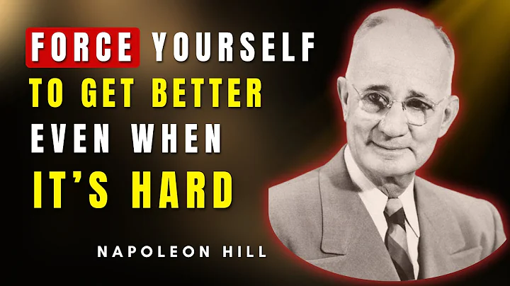 Force Yourself To Get Better, Even When It’s Hard | Napoleon Hill