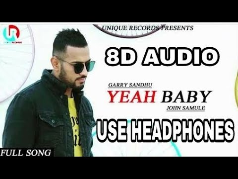 Garry Sandhu|| YEAH BABY || (8D AUDIO) || 8D MUSICS