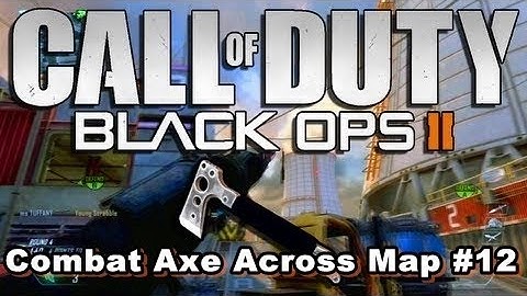 Black Ops II Combat Axe Across Map #12