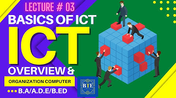Basics Of ICT | Overview & Organization of Computers | Lecture 3 | AIOU | #5403 #1431 #360  | #bte