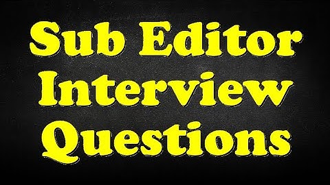 Sub Editor Interview Questions