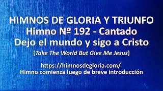 Vignette de la vidéo "Himnos de Gloria Nº 192 - Dejo el mundo y sigo a Cristo"