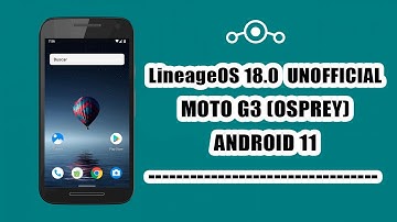 ANDROID 11 MOTO G3 (OSPREY) LINEAGEOS 18.0 ESTABLE