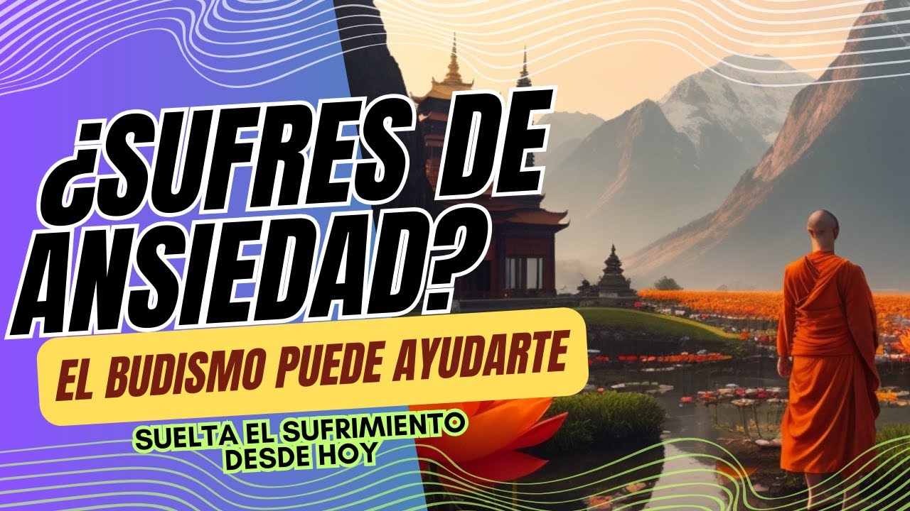 Qué es la ANSIEDAD para el BUDISMO y cómo MANEJARLA - YouTube