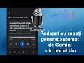 Podcasturi automate din PDF uri cu Gemini - textul tău dezbătut de voci digitale