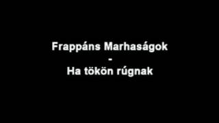 Video thumbnail of "Frappáns Marhaságok - Peff (Ha tökön rúgnak)"