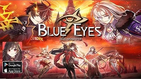 Blue Eyes; Guild Master Gameplay | Global RPG Launch | Android & iOS