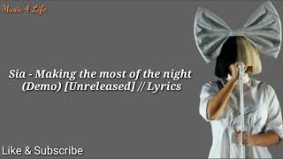 Sia - Making The Most Of The Night (Demo) [Unreleased] // Lyrics