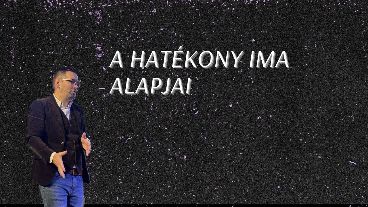 Szilágyi Zsolt  - A hatékony ima alapjai