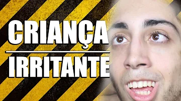 O que irrita uma criança?