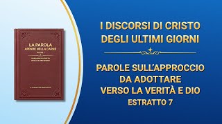 La parola di Dio – Parole sull’approccio da adottare verso la verità e Dio (Estratto 7)