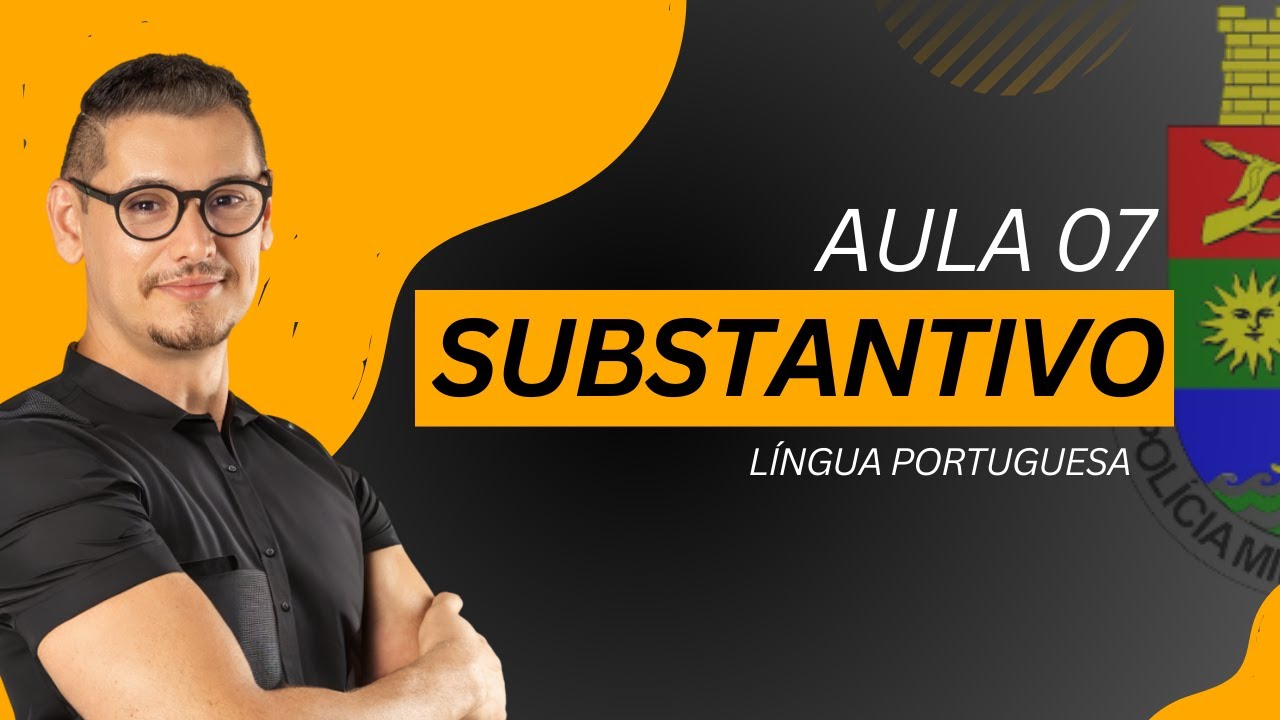 AULA 07 - SUBSTANTIVO