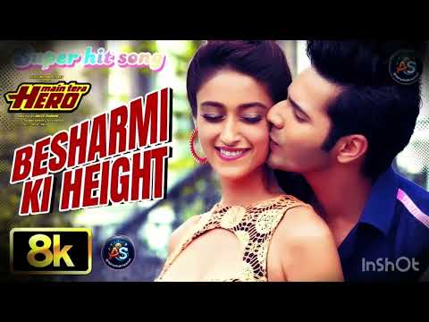 Besharmi Ki Height 8K Full Video Song | Main Tera Hero | Varun Dhawan, Ileana D'Cruz, Nargis Fakhri 