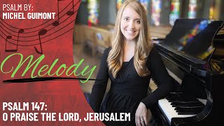 Psalm 147: O Praise the Lord, Jerusalem *Guimont (Melody)