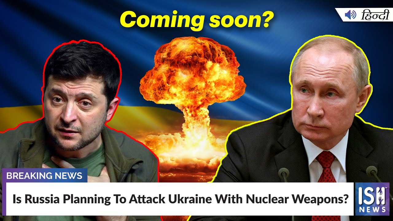 Is Russia Planning To Attack Ukraine With Nuclear Weapons? | ISH News