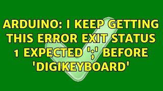 Arduino: I keep getting this error exit status 1 expected ';' before 'DigiKeyboard'