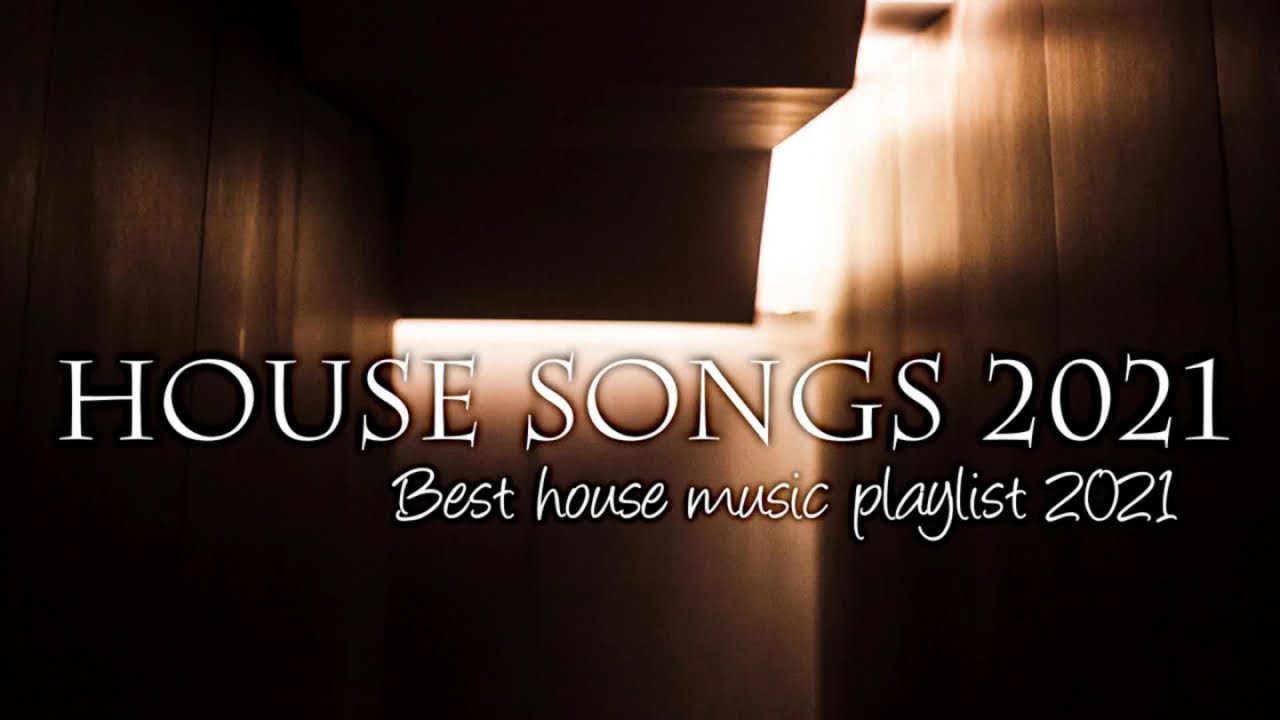 House songs 2021 Best house music playlist YouTube