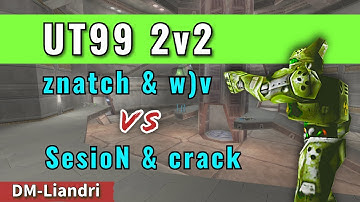 UT99 2v2 znatch & w)v vs SesioN & crack DM-Liandri 2v2 Cup Final Map 2 (2025)