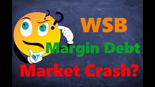 WallStreetBets, Margin Debt & Stock Market Crash - How WSB Can Cause Stocks To Crash
