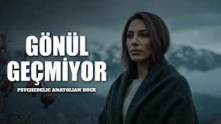 Gönül Geçmiyor Psychedelic Anatolian Rock Cover