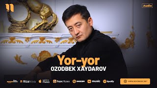 Ozodbek Xaydarov - Yor-yor (audio 2024)