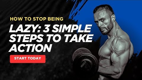 Feeling Lazy? Use This 3-Step Method to Finally Get Things Done!"