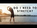 Do I Need to Stretch My Muscles?