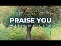Praise You with My Life - The Way International