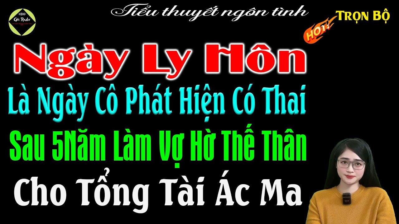 Ngày Ly Hôn Là Ngày Cô Phát Hiện Có Thai Sau 5Năm Làm Vợ Hờ Thế Thân Cho Tổng Tài Ác Ma - #mctuanh